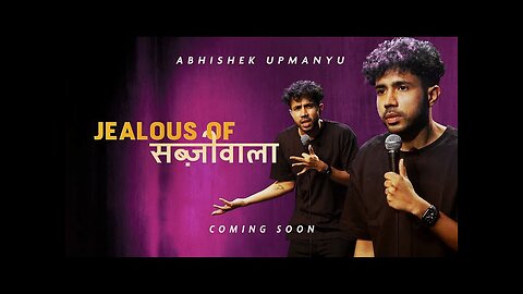 Abhishek Upmanyu - Jealous of Sabziwala (FULL SPECIAL)