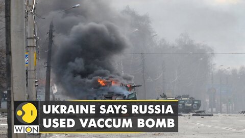 Russia-Ukraine Conflict: Russia used vacuum bomb during invasion, claims Ukraine | WION English News