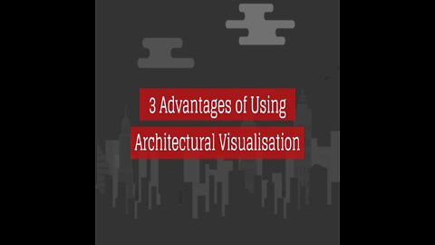 3 Advantages of using Architectural Visualisation