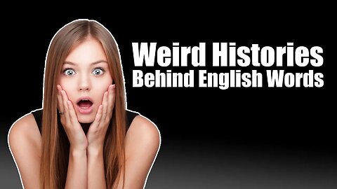 10 Weird Histories Behind English Words