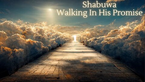 Shabuwa : Walking In His Promise PT.1