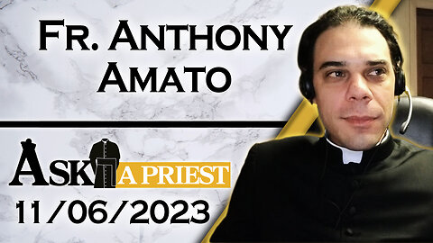 Ask A Priest Live with Fr. Anthony Amato - 11/6/23