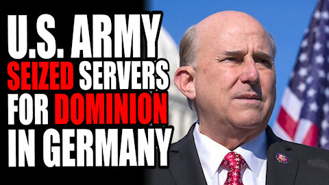 U.S. Army Seized Servers for Dominion in Germany; Louie Gohmert