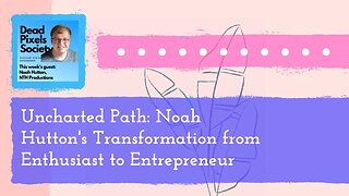 Uncharted Path Noah Hutton's Transformation from Enthusiast to Entrepreneur