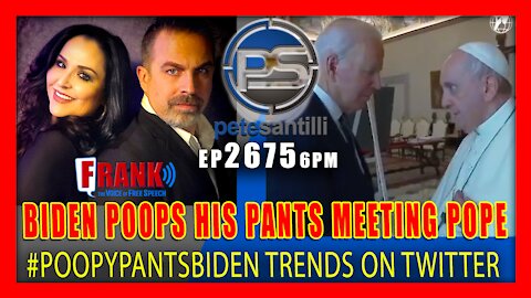 EP 2675-6PM VIDEO! BIDEN POOPS HIS PANTS MEETING POPE - #PoopyPantsBiden Trends On Twitter