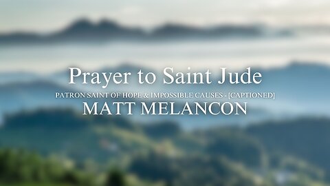 MATT | Prayer to Saint Jude | [CAPTIONED VIDEO]