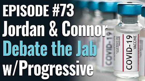 #73 - Jordan & Connor Debate the Jab w/Leftist