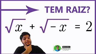 Resolução de equações com raiz Ⅰ Uma boa pergunta Ⅰ Realmente não existem raízes? √x +√-x = 2