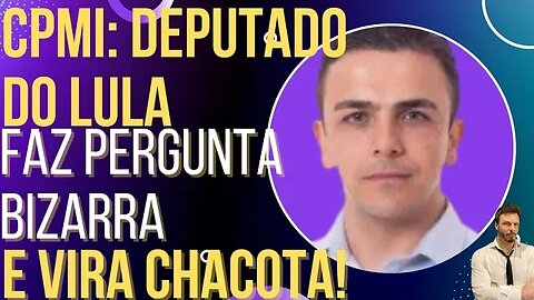 CPMI: Deputado do Lula faz pergunta nada a ver e vira chacota!