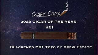 2023 Cigar of the Year Countdown (Coop’s List) #21: Blackened M81 Toro by Drew Estate