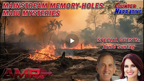 Mainstream Memory-Holes Maui Mysteries | Counter Narrative Ep. 140