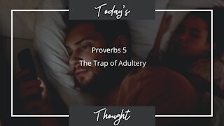 Today's Thought: Proverbs 5 "The Trap of Adultery"