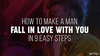 How To Make A Man Fall In Love With You In 9 Easy Steps (Yes, Really!)