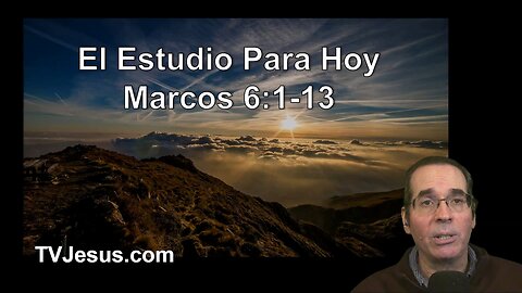 41 Marcos 6:1-13 - Ken Zenk - Estudios Biblicos