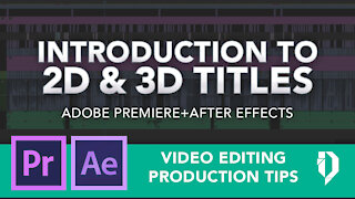 Introduction to 2d & 3d titles in Premiere and After Effects
