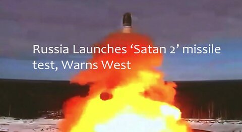 Russia Launches satan 2 Missile Test and Warns West