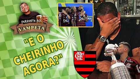 "E o CHEIRINHO do Flamengo agora?" PERGUNTE AO VAMPETA #22