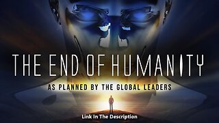 The End Of Humanity As Planned By The Global Leaders