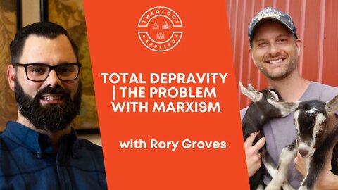 TOTAL DEPRAVITY | The Problem With Marxism