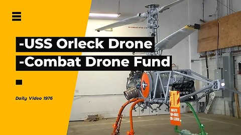 1960 War Helicopter Drone Recovery, Crowdfunding Combat Drone Quickly