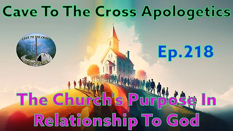 The Church's Purpose In Relationship To God - Ep.218 - Scripture Teaching