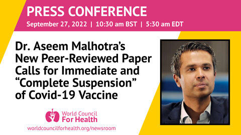 Press Conference: Dr. Aseem Malhotra Calls for Immediate & "Complete Suspension" of All C19 Vaccines