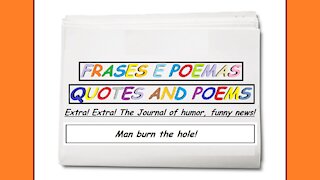 Funny news: Man burn the hole! [Quotes and Poems]