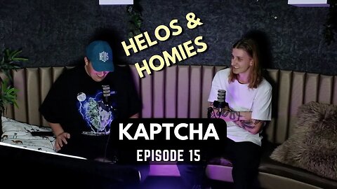 KAPTCHA - DJING, LIFE AFTER ARMY & DREAM SHOWS | HELOS & HOMIES #15.
