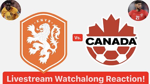 Netherlands Vs. Canada Livestream Watchalong Reaction