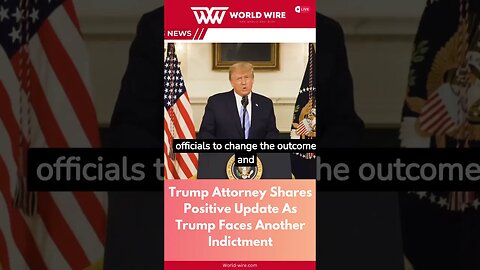 Trump Attorney Shares Positive Update As Trump Faces Another Indictment-World-Wire #shorts