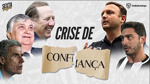 O QUE EXPLICA A QUEBRA DE CONFIANÇA NO BOTAFOGO? | TIQUINHO E MARÇAL LIBERADOS