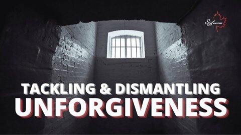 Tackling & Dismantling Unforgiveness - Stephen Hyde