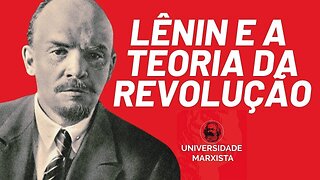 Lênin e a Teoria da Revolução - Universidade Marxista - 09/01/23