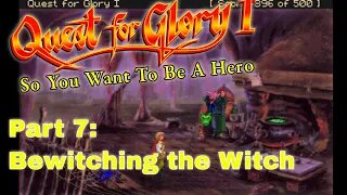 Quest for Glory: So You Want to be a Hero | Part 7 Bewitching the Witch | Thief | No Commentary