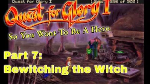 Quest for Glory: So You Want to be a Hero | Part 7 Bewitching the Witch | Thief | No Commentary