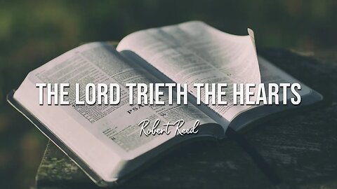 Robert Reed - The Lord Trieth the Hearts