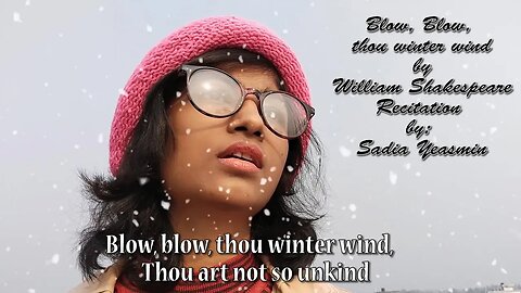 Blow, Blow, Thou Winter Wind || Recitation BY Sadia Yeasmin || AR Ataur