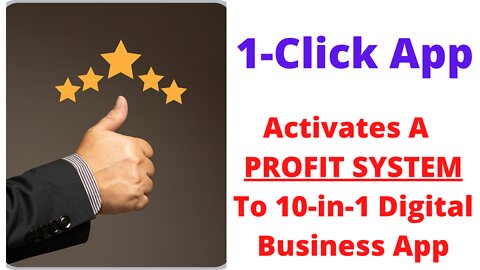 1-Click App Activates A PROFIT SYSTEM To 10-in-1 Digital Business App
