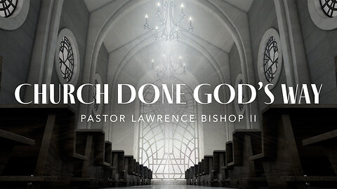 Church Done God's Way by Pastor Lawrence Bishop II | Wednesday Night Service 02-21-24