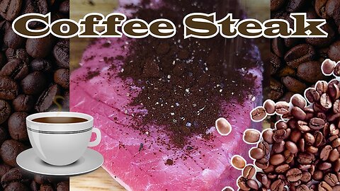 Is a Coffee Steak any GOOD?