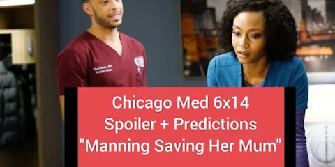 "Manning Tries To Save Her Mum" Chicago Med 6x14 (PREDICTIONS) Chicago Med Season 6 Episode 14