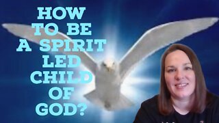 Being Led by the Spirit of God