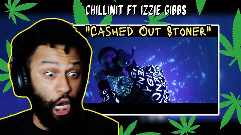 Crazy Bars! | FIRST TIME ChillinIT ft Izzie Gibbs - Cashed Out Stoner [OFFICIAL VIDEO] REACTION