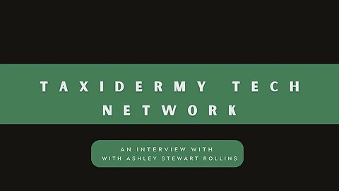 Taxidermy Tech Network interview with Ashley Stewart Rollins