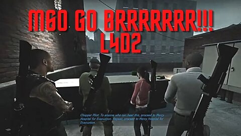 L4D2- M60 Go BRRRR