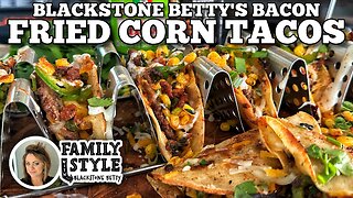 Blackstone Betty's Bacon Fried Corn Tacos | Blackstone Griddles