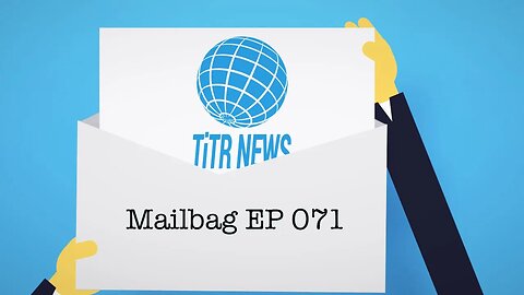 This is True, Really News Mailbag EP 071