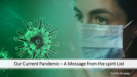Our Current Pandemic – A Message from the spirit Liel