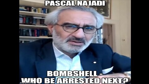 Pascal Najadi: BOMBSHELL - Who Be Arrested Next? (Video)