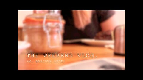 The Weekend Vlog